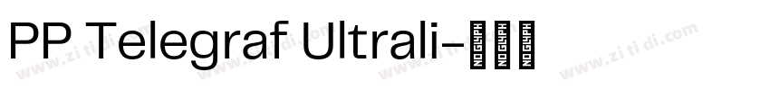 PP Telegraf Ultrali字体转换 PP Telegraf Ultrali字体转换